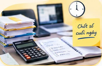 Chốt sổ cuối ngày với chứng từ và máy tính